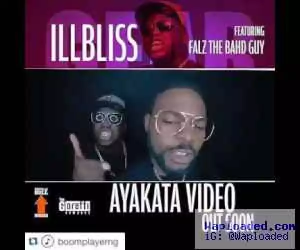 Video Teaser: iLLBliss – “Ayakata” ft. Falz